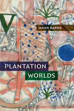 Maan Barua: Plantation Worlds